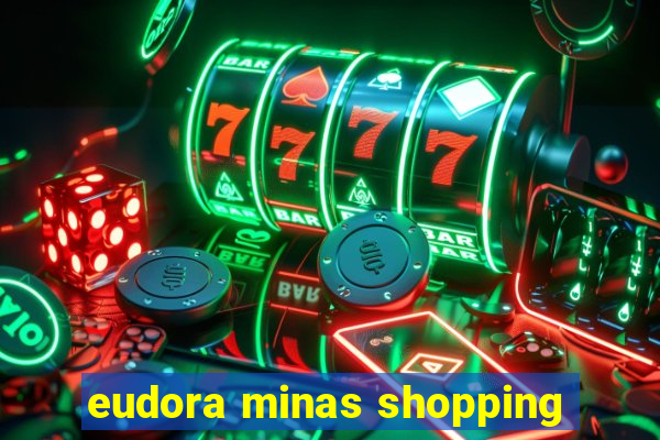 eudora minas shopping